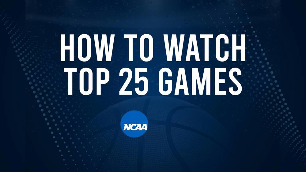 How to Watch Top 25 College Basketball Games - Monday, February 17