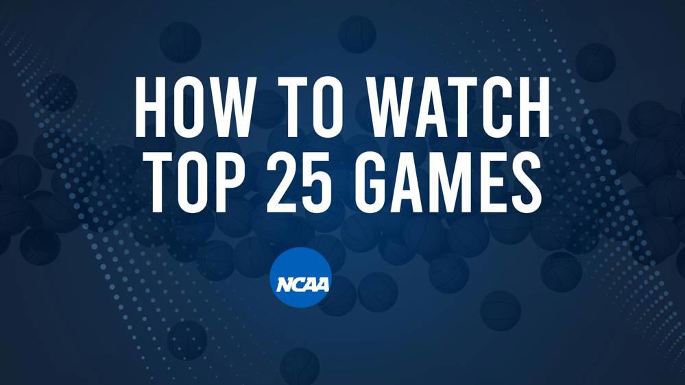How to Watch Top 25 College Basketball Games - Saturday, February 8